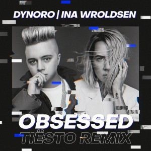 Dynoro feat. Ina Wroldsen – Obsessed (Tiesto Remix)